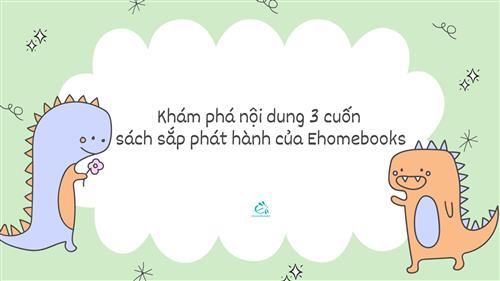 kham-pha-noi-dung-3-cuon-sach-sap-phat-hanh-cua-ehomebooks